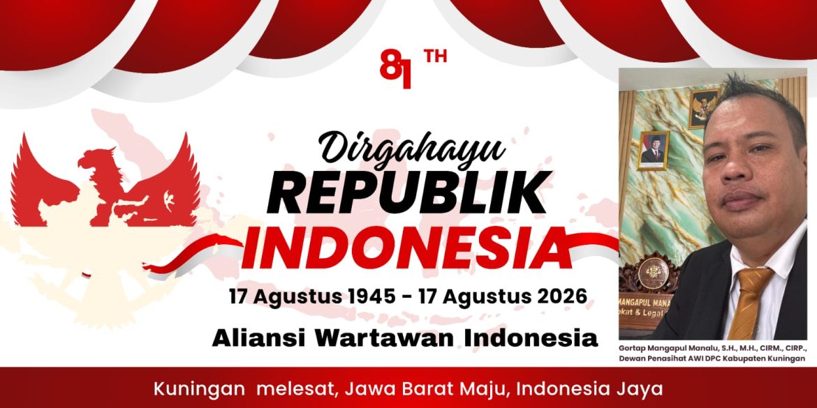 HUT ke-81 RI: Dewan Penasehat AWI DPC Kuningan, Gortap Mangapul Manalu, S.H., M.H., CIRM., CIRP., Ajak Insan Pers Perkuat Sinergi Perkembangan Daerah